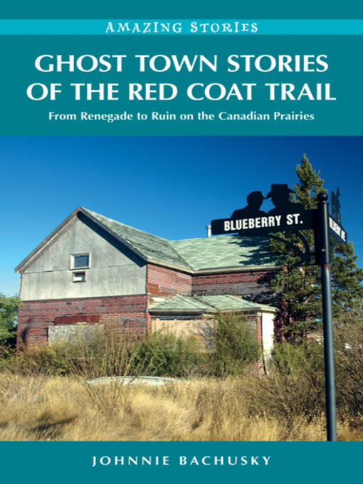 Title details for Ghost Town Stories of the Red Coat Trail by Johnnie Bachusky - Available